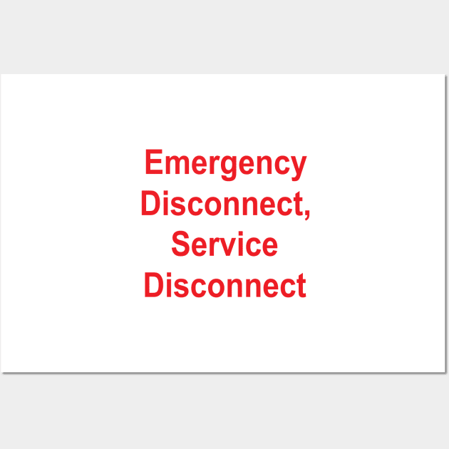 Emergency Disconnect, Service Disconnect Label Wall Art by MVdirector